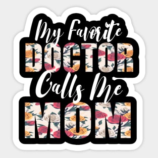 My Favorite Doctor Calls Me MOM Sticker